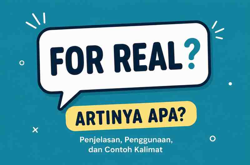 Pernah Dengar Kata For Real Ternyata Ini Arti Sebenarnya!