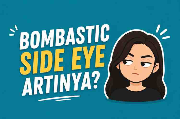 Sering Dengar “Bombastic Side Eye” Ternyata Ini Arti Sebenarnya!