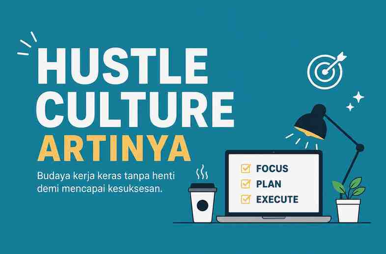 Sering Dengar Hustle Culture Ternyata Begini Artinya!