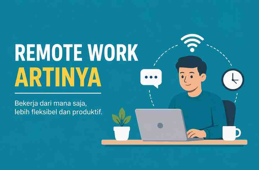Sering Dengar Istilah Remote Work Ternyata Ini Arti Sebenarnya!