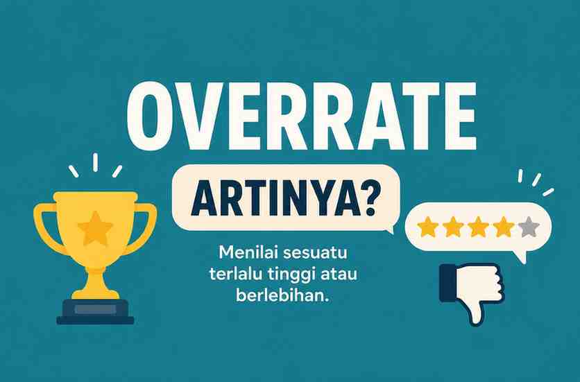Sering Dengar Kata Overrate Ternyata Ini Arti Sebenarnya!