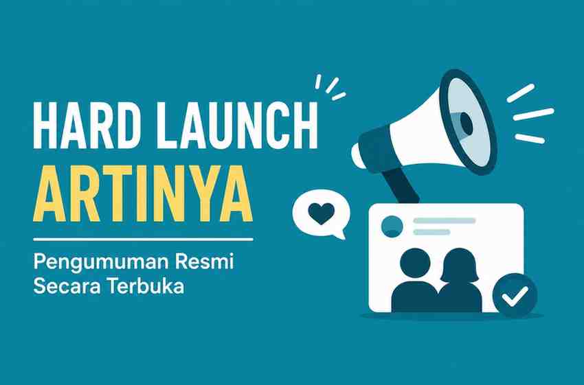 Sering Lihat Istilah Hard Launch Ternyata Ini Arti Sebenarnya!