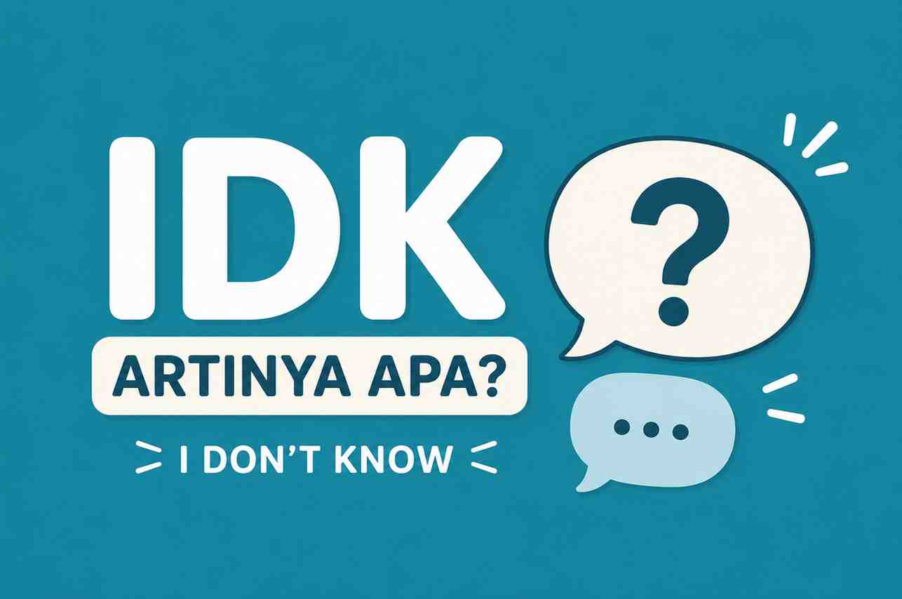 IDK Artinya Apa Ternyata Ini Maksud yang Sering Dipakai di Chat!