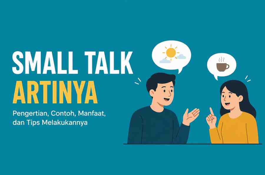 Pernah Dibilang Harus Jago Small Talk Ternyata Begini Maksud Sebenarnya!
