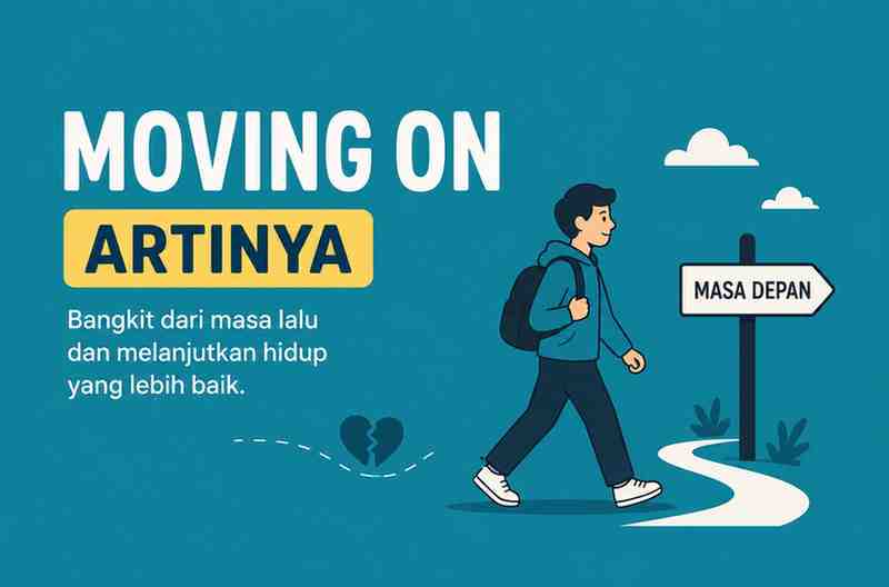 Sering Dengar Kata Moving On Ternyata Ini Arti Sebenarnya!