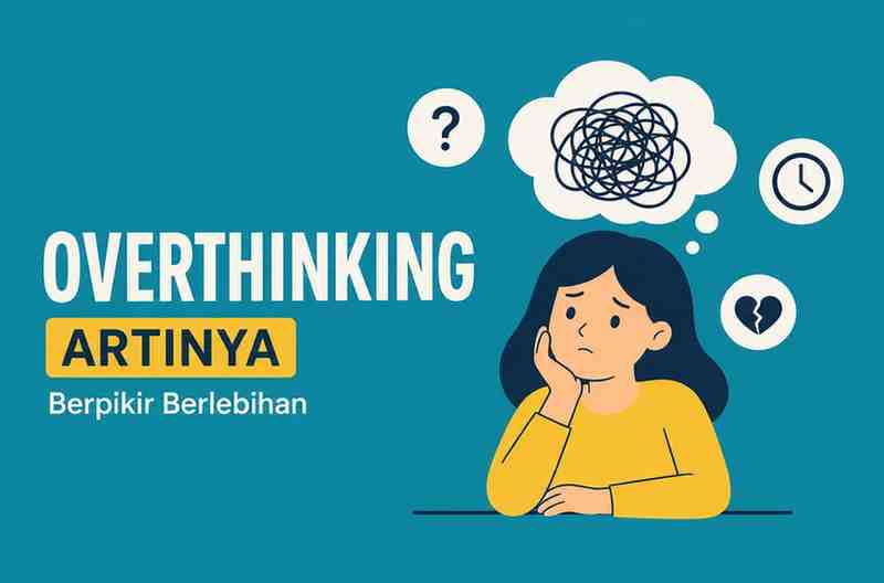 Sering Dibilang Overthinking Ternyata Ini Arti Sebenarnya!