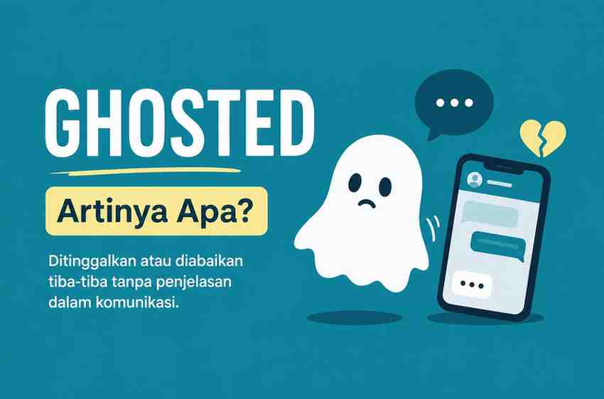Sering Dighosting Ternyata Begini Arti Ghosted yang Sebenarnya!